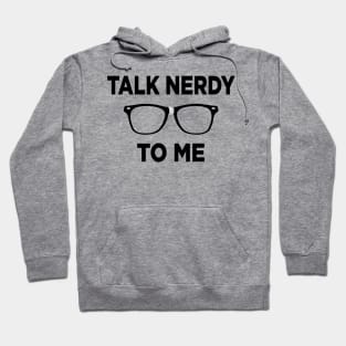 Talk Nerdy To Me Hoodie